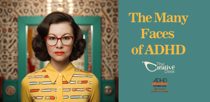 Image of Sharon, OBM at The Creative Desk promoting her new blog: ADHD Awareness Month 2025: The Many Faces of ADHD